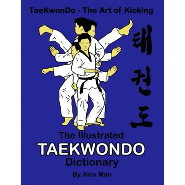 The illustrated Taekwondo dictionary: A great practical guide for Taekwondo students. The book contains the terms of Taekwondo kicks, punches, strikes