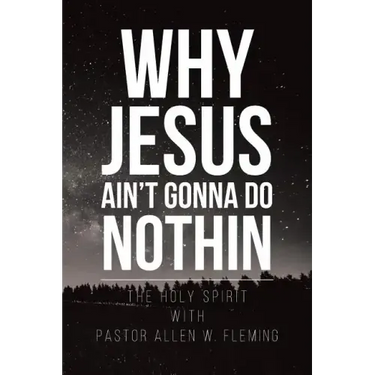 Why Jesus Ain't Gonna Do Nothin