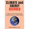 Climate and Energy Decoded: A Realistic Overview of Climate Change, Renewable Energy & Low-Carbon Transition
