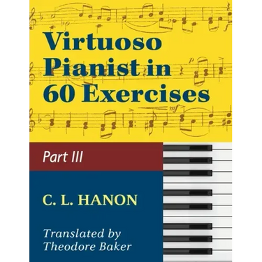 Hanon, The Virtuoso Pianist in Sixty Exercises, Book III (Schirmer's Library of Musical Classics, Vol. 1073, Nos. 44-60)