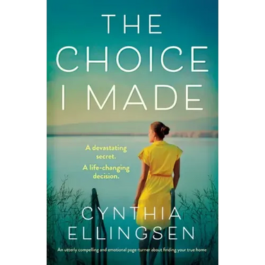 The Choice I Made: An utterly compelling and emotional page-turner about finding your true home