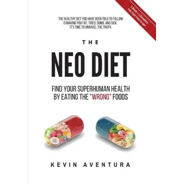 The Neo Diet: Find Your Superhuman Health By Eating The "Wrong" Foods