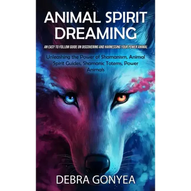 Animal Spirit Guides: An Easy to Follow Guide on Discovering and Harnessing Your Power Animal (Unleashing the Power of Shamanism, Animal Spi