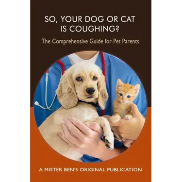 So Your Dog or Cat is Coughing?: A Comprehensive Guide for Pet Parents