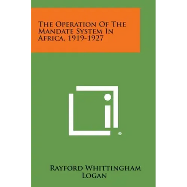 The Operation of the Mandate System in Africa, 1919-1927