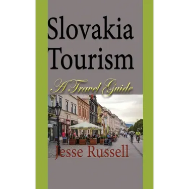 Slovakia Tourism: A Travel Guide