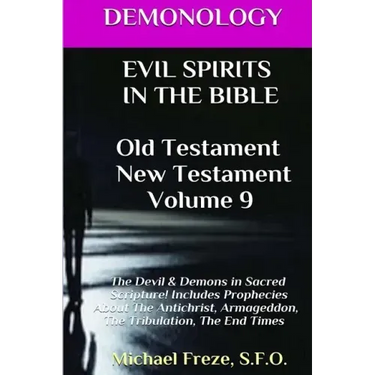 DEMONOLOGY EVIL SPIRITS IN THE BIBLE Old Testament New Testament: Satan, Demons,