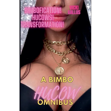 A Bimbo Hucow Omnibus