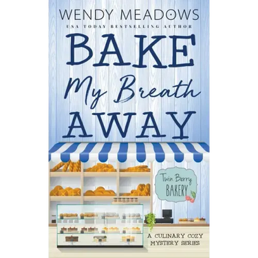 Bake My Breath Away: A Culinary Cozy Mystery Series