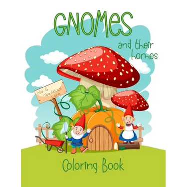 Gnomes And Their Homes Coloring Book: For Kids Ages 5 - 10