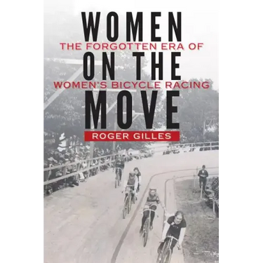 Women on the Move: The Forgotten Era of Women's Bicycle Racing