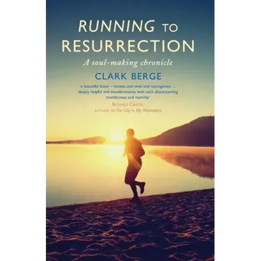 Running to Resurrection: A Soul-Making Chronicle