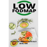 The Low Fodmap Diet: Delicious Recipes for Improved Digestive Health and Well-being