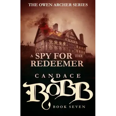 A Spy for the Redeemer: The Owen Archer Series - Book Seven