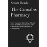 The Cannabis Pharmacy: Grow Cannabis, Make Hemp Oil, and Know the Difference Between THC, CBD and the Medical Benefits of Cannabinoids