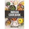 Indian Cookbook: 70 Easy Recipes For Traditional Food From India