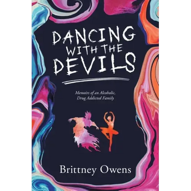 Dancing with the Devils: Memoirs of an Alcoholic, Drug-Addicted Family