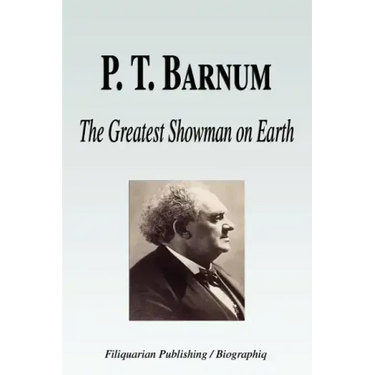 P. T. Barnum - The Greatest Showman on Earth (Biography)