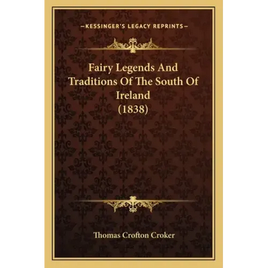 Fairy Legends and Traditions of the South of Ireland (1838)