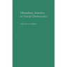 Liberalism, Fascism, or Social Democracy: Social Classes and the Political Origins of Regimes in Interwar Europe