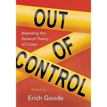 Out of Control: Assessing the General Theory of Crime
