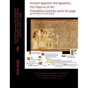 Ancient Egyptian Hieroglyphics.The Papyrus of Ani Translation word by word, 1st page: Ancient Egyptian Hieroglyphics. The Papyrus of Ani Translation w