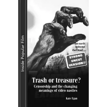 Trash or Treasure: Censorship and the Changing Meanings of the Video Nasties
