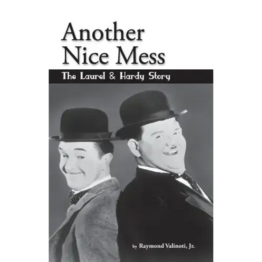 Another Nice Mess - The Laurel & Hardy Story (hardback)