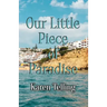 Our Little Piece of Paradise