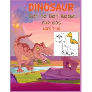 Dinosaur Dot to Dot Book For Kids Ages 7-10: Connect the dot Activities for Learning