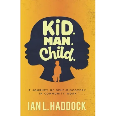 Kid. Man. Child.: A Self- Discovery Journey in Community Work