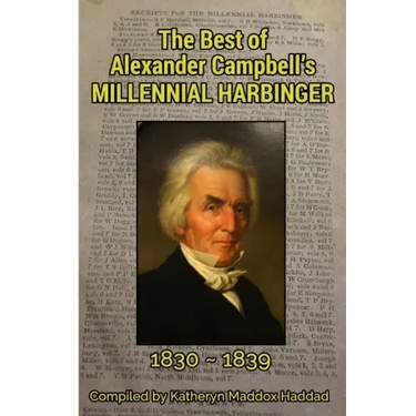 The Best of Alexander Campbell's Millennial Harbinger 1830-1839