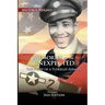 Memories of the Unexpected: The Story of a Tuskegee Airman, 2nd Edition