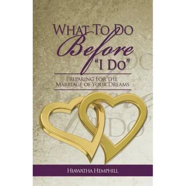 What to Do Before, I Do: Preparing for the Marriage of Your Dreams