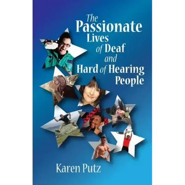 The Passionate Lives of Deaf and Hard of Hearing People