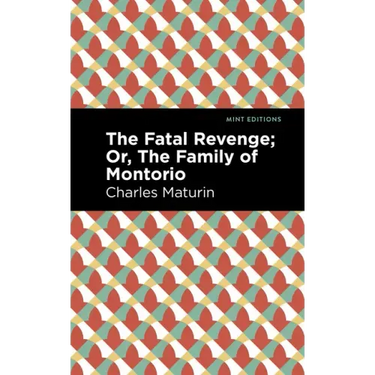 The Fatal Revenge; Or, the Family of Montorio