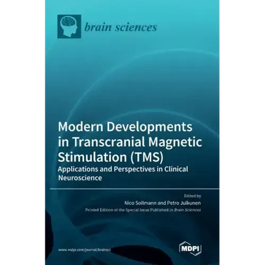 Modern Developments in Transcranial Magnetic Stimulation (TMS): Applications and Perspectives in Clinical Neuroscience