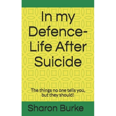 In my Defence-Life After Suicide: The things no one tells you, but they should!