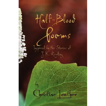 Half-Blood Poems: Inspired by the Stories of J.K. Rowling