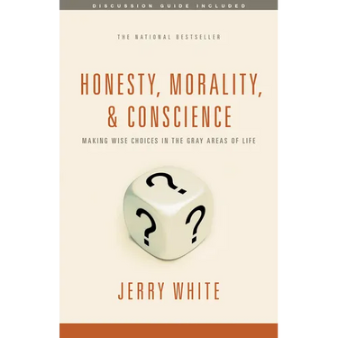Honesty, Morality, and Conscience: Making Wise Choices in the Gray Areas of Life