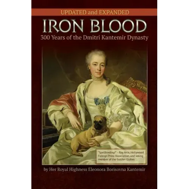 IRON BLOOD--300 Years of the Dmitri Kantemir Dynasty: Updated and Revised