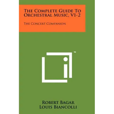 The Complete Guide To Orchestral Music, V1-2: The Concert Companion