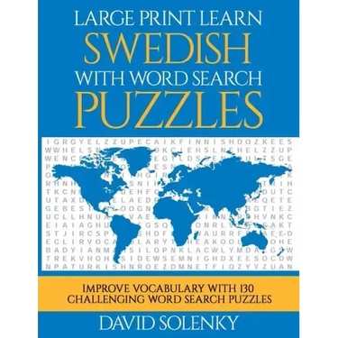Large Print Learn Swedish with Word Search Puzzles: Learn Swedish Language Vocabulary with Challenging Easy to Read Word Find Puzzles