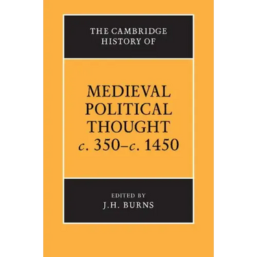 The Cambridge History of Medieval Political Thought C.350 C.1450