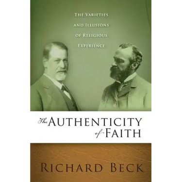 Authenticity of Faith: The Varieties and Illusions of Religious Experience