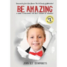 Be Amazing: A Guide to Becoming the Best Version of Yourself