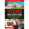 Pass the Texas Real Estate Exam: The Complete Guide to Passing the Texas Real Estate Salesperson License Exam the First Time!
