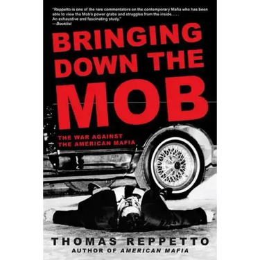 Bringing Down the Mob: The War Against the American Mafia