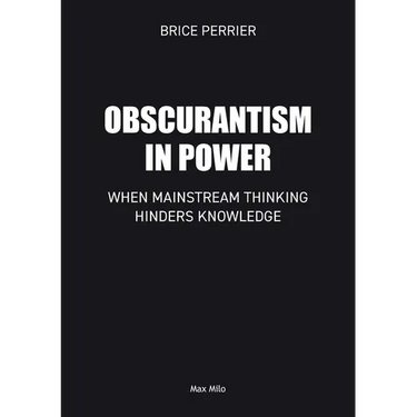 Obscurantism in Power: When Mainstream Thinking Hinders Knowledge