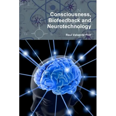 Consciousness, Biofeedback and Neurotechnology